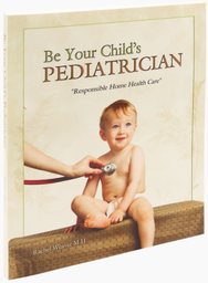 Be Your Child's Pediatrician : Responsible Home Health Care