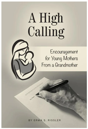 [839884] A High Calling - Encouragement for Young Mothers from a Grandmother
